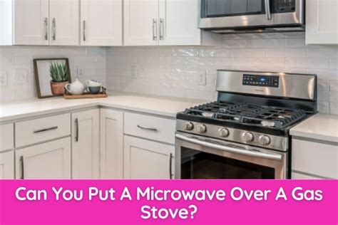 can you put a gas stove under a microwave